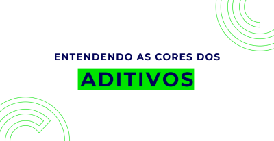 Entendendo as Cores dos Aditivos